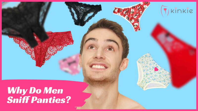 Why Do Men Sniff Panties?