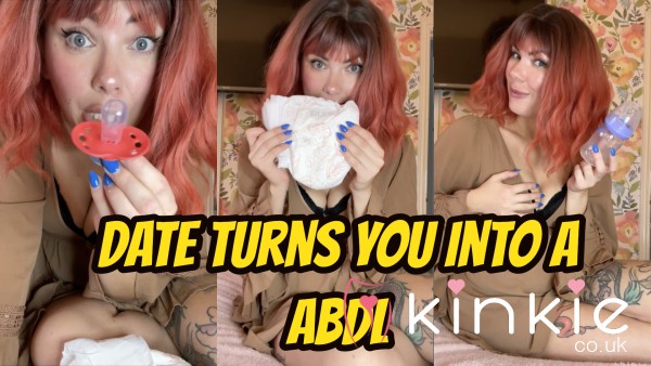 Date Turns You Into A ABDL