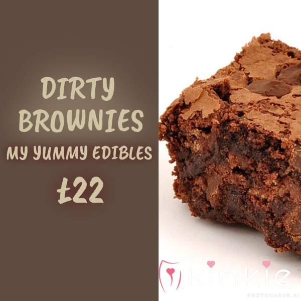 Eat Your Very Own Kinky Brownies ! Freshly Prepared By Yours Truly And Created By Your Mind...Ingredients Are Down To You !!