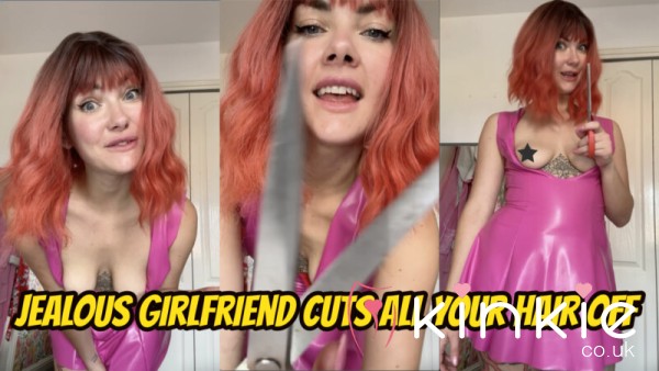 Jealous Girlfriend Cuts All Your Hair Off