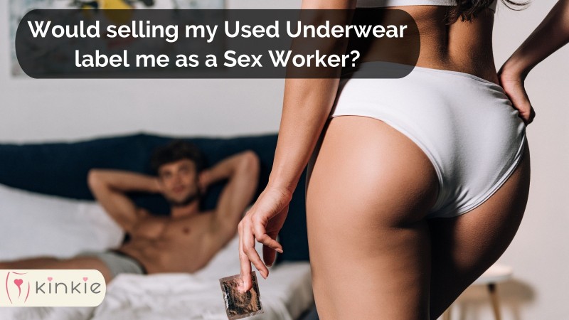 Would selling my Used Underwear label me as a Sex Worker
