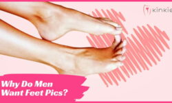 Why Do Men Want Feet Pics