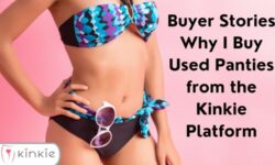 Buyer Stories Why I Buy Used Panties from the Kinkie Platform